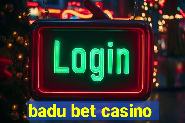 badu bet casino